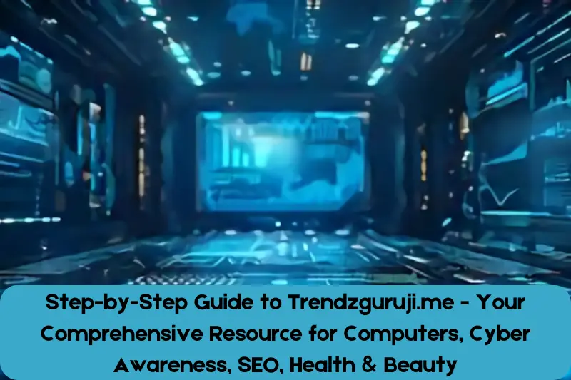 what is Trendzguruji.me Computer Cyber Awareness SEO Health Beauty 1