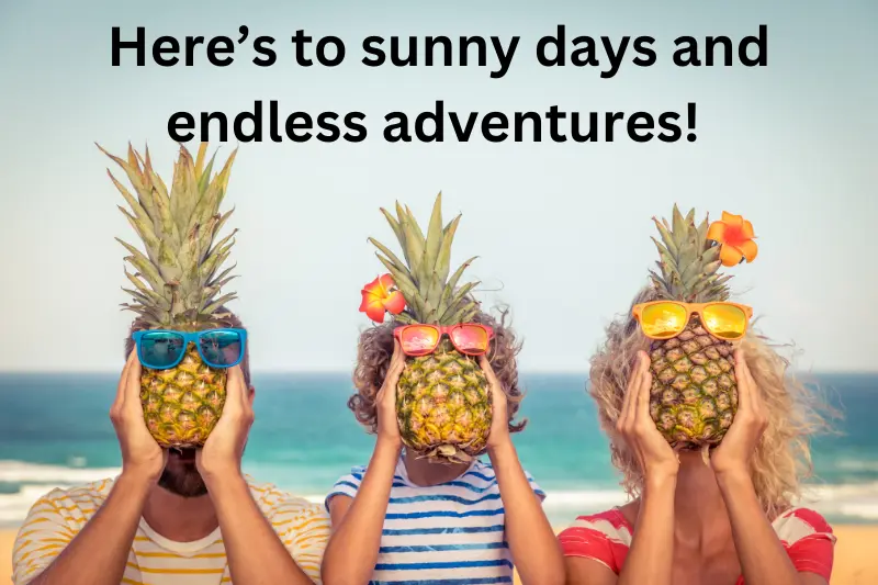 Here’s to sunny days and endless adventures! 