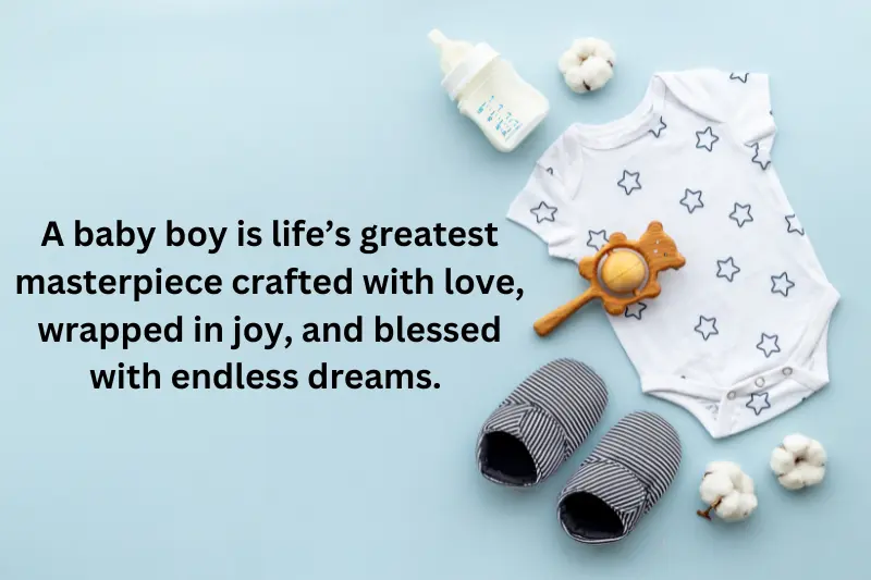 A baby boy is life’s greatest masterpiece—crafted with love, wrapped in joy, and blessed with endless dreams. 