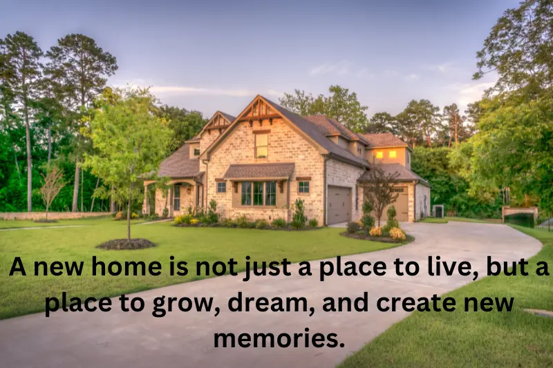 A new home is not just a place to live, but a place to grow, dream, and create new memories.