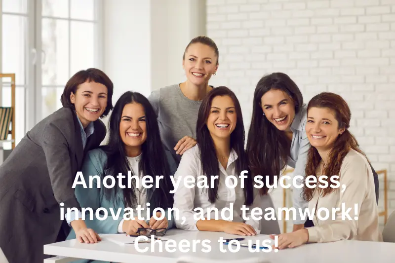 "Another year of success, innovation, and teamwork! Cheers to us! 