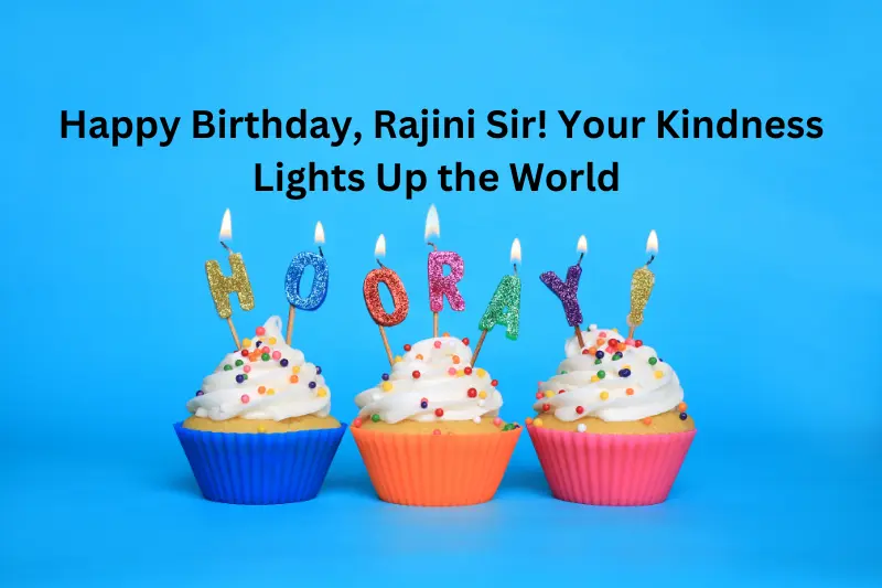 happy Birthday, Rajini Sir! Your Kindness Lights Up the World