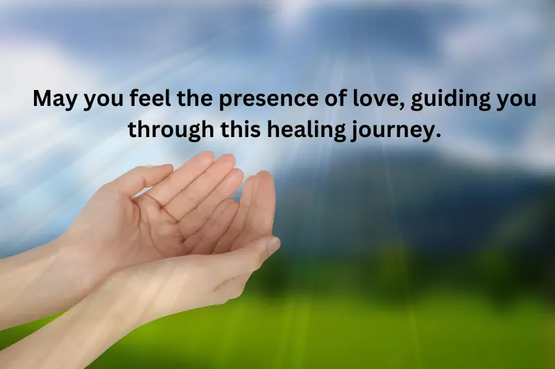 May you feel the presence of love, guiding you through this healing journey.