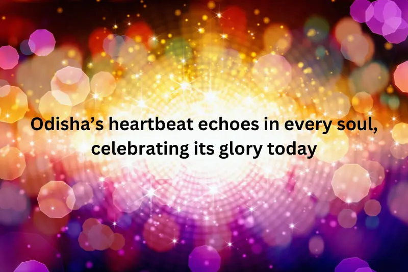odisha’s heartbeat echoes in every soul, celebrating its glory today