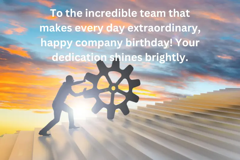 To the incredible team that makes every day extraordinary, happy company birthday! Your dedication shines brightly.